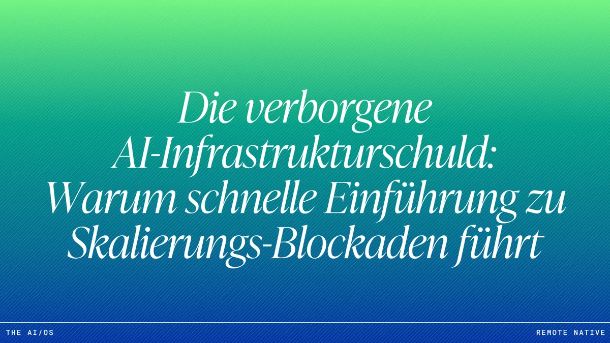 Die verborgene AI-Infrastrukturschuld: Warum schnelle Einführung zu Skalierungs-Blockaden führt